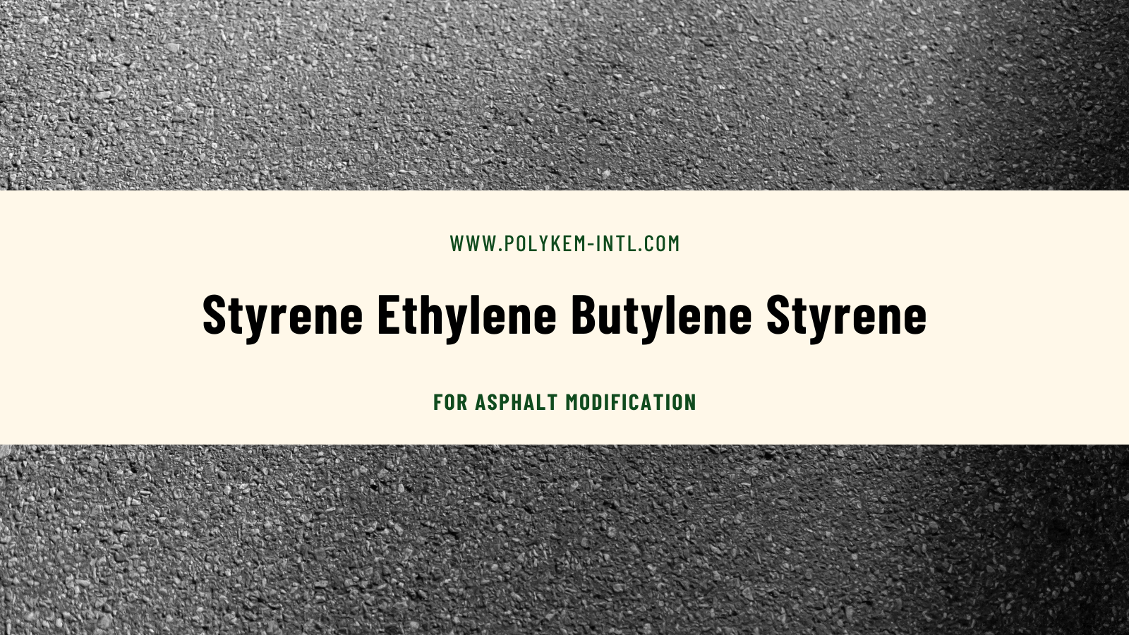 Mengapa Styrene Ethylene Butylene Styrene adalah bahan baku utama untuk modifikasi aspal