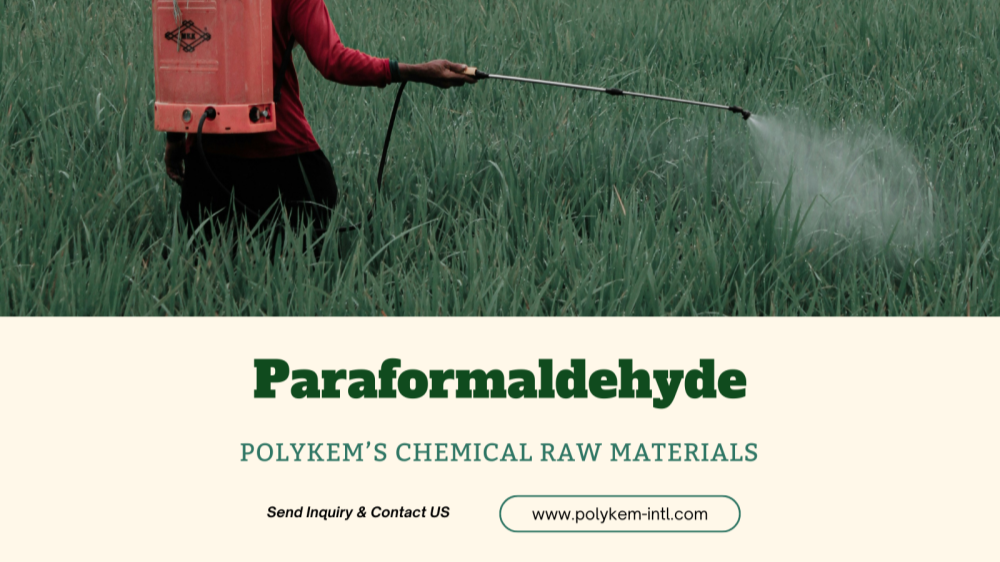 Pemahaman komprehensif tentang karakteristik Paraformaldehyde, Polykem untuk bahan baku kimia pilihan Anda